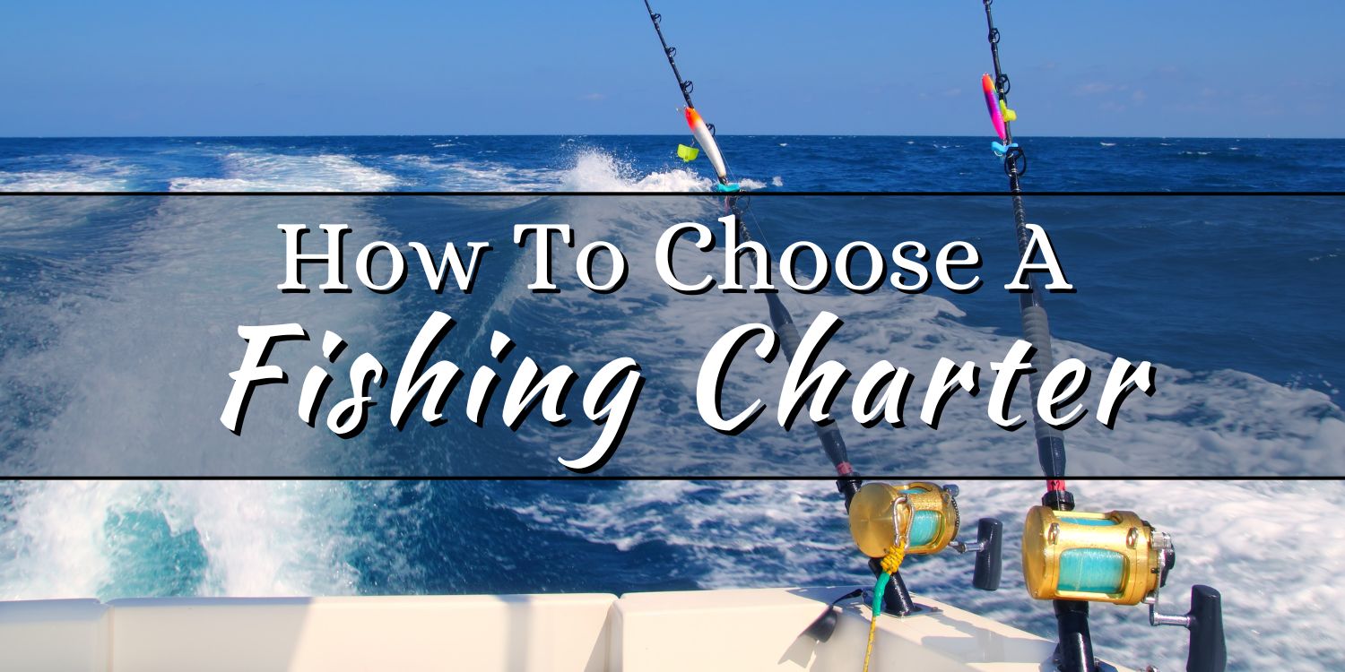 How To Choose A Fishing Charter